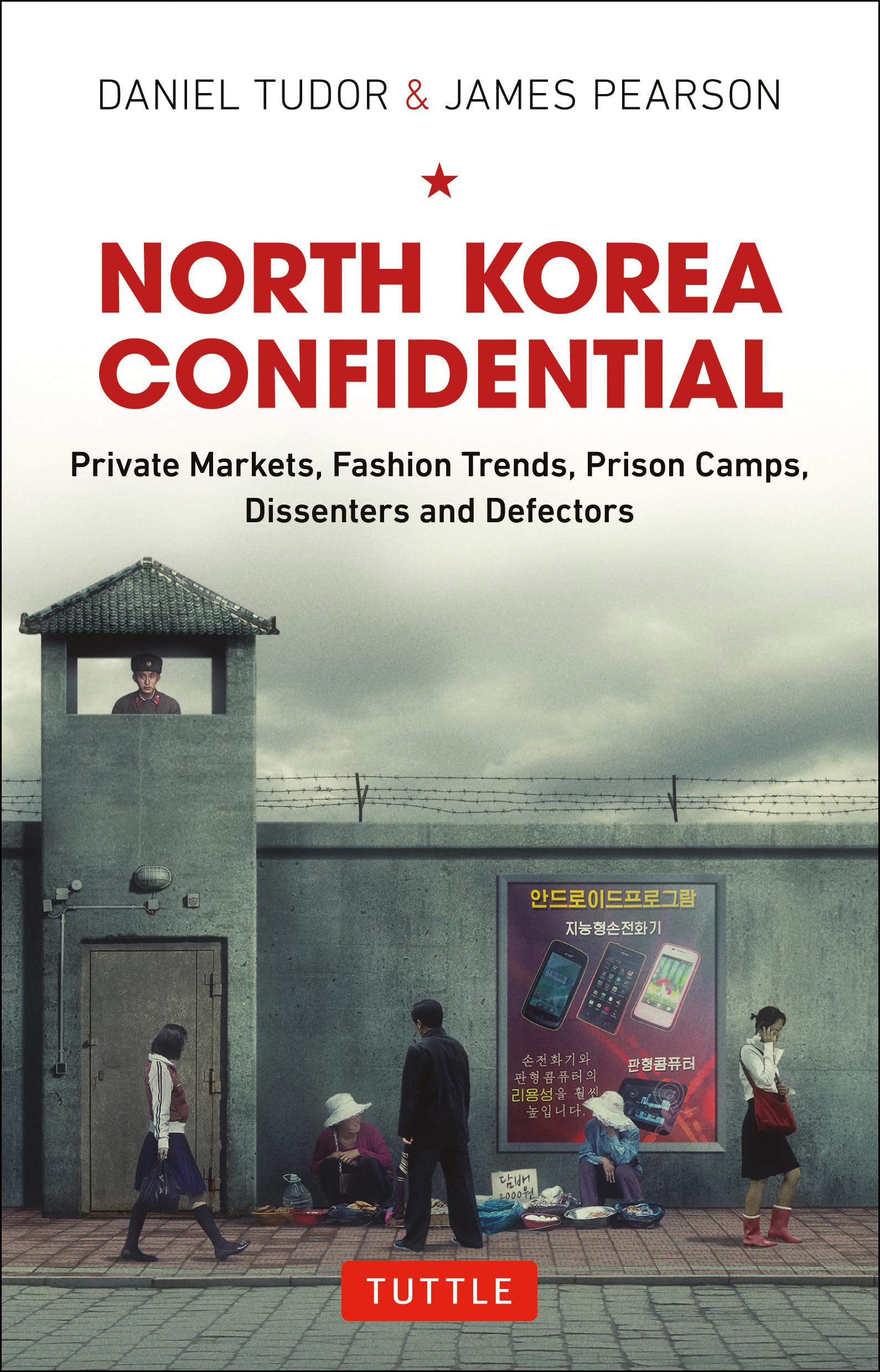 North Korea Confidential: Private Markets, Fashion Trends, Prison